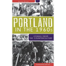 Portland in the 1960s: Stories from the Counterculture