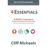 The 4 Essentials: A Misfit's Journey to Mindset, Strategies, Values & Purpose (With Over 100 Famous Mentors and Entrepreneurs)