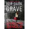Her Dark Grave: A completely gripping bone-chilling crime thriller