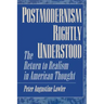 Postmodernism Rightly Understood: The Return to Realism in American Thought