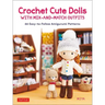 Crochet Cute Dolls with Mix-And-Match Outfits: 66 Adorable Amigurumi Patterns