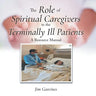 The Role of Spiritual Caregivers to the Terminally Ill Patients: A Resource Manual
