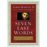 Seven Last Words: An Invitation to a Deeper Friendship with Jesus