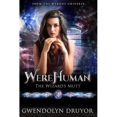 WereHuman 4: The Wizard's Mutt: A Wyrdos Universe Novel