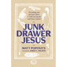 Junk Drawer Jesus: Discarding Your Spiritual Clutter and Rediscovering the Supremacy of Grace