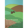 Nursery Management - With Information on Lay Out, Soils, Shelters and Other Aspects of the Plant Nursery