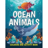 Ocean Animals Coloring and Activity Book: Cute Sea Creatures Coloring Book for Kids Ages 2-4, 4-8: Coloring, Dot to Dot, How to Draw