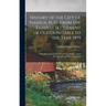 History of the City of Nashua, N. H., From the Earliest Settlement of Old Dunstable to the Year 1895; With Biographical Sketches of Early Settlers, Th