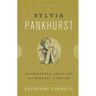 Sylvia Pankhurst: Suffragette, Socialist and Scourge of Empire