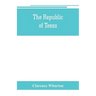 The republic of Texas; a brief history of Texas from the first American colonies in 1821 to annexation in 1846
