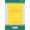 You Are the Happiness You Seek: Uncovering the Awareness of Being [Large Print 16 Pt Edition]