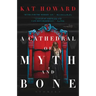 A Cathedral of Myth and Bone