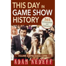 This Day in Game Show History- 365 Commemorations and Celebrations, Vol. 2: April Through June