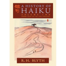 A History of Haiku (Volume Two): From Issa up to the Present