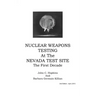 Nuclear Weapons Testing at the Nevada Test Site the First Decade