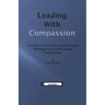 Leading With Compassion: A Guide to Successful Leadership by Building Trust and Gaining Commitment