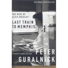Last Train to Memphis: The Rise of Elvis Presley