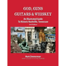 God, Guns, Guitars and Whiskey: An Illustrated Guide to Historic Nashville, Tennessee
