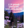 A Life Spiritually Guided by Faith, Daisies and Sky Blue Pink: A Personal Journey Through Childhood, Love, and Loss