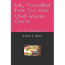Fully Accredited Heal Your Inner Child Diploma Course: Easy & Effective Techniques To Heal Events From Childhood. Using The Tools Of Hypnosis To Set Y