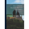 Salt Spring Island, British Columbia: 1895