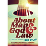 About Man and God and Law: The Spiritual Wisdom of Bob Dylan