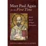 Meet Paul Again for the First Time: Jewish Apostle of Pagan Redemption
