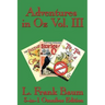 Adventures in Oz Vol. III: The Patchwork Girl of Oz, Little Wizard Stories of Oz, Tik-Tok of Oz
