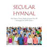 Secular Hymnal: 144 Hymn Tunes Made Inclusive For All