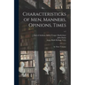 Characteristicks of Men, Manners, Opinions, Times: In Three Volumes; v.1