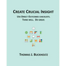 Create Crucial Insight: Use Direct Outcomes checklists. Think well. Do great.