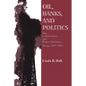 Oil, Banks, and Politics: The United States and Postrevolutionary Mexico, 1917-1924