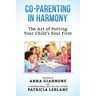 Co-Parenting in Harmony: The Art of Putting Your Child's Soul First, 2nd Edition