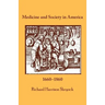 Medicine and Society in America: 1660-1860