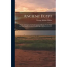 Ancient Egypt: A Series of Chapters On Early Egyptian History, Archaeology, and Other Subjects Connected With Hieroglyphical Literatu
