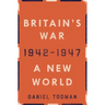 Britain's War: A New World, 1942-1947