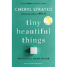 Tiny Beautiful Things (10th Anniversary Edition): Reese's Book Club: Advice from Dear Sugar