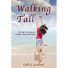 Walking Tall: Healing from Domestic Violence, Abuse and Trauma