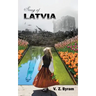 Song of Latvia: A Novel of the Latvian Resistance