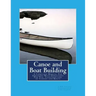 Canoe and Boat Building: A Complete Manual For Amateurs With Directions For The Construction of Canoes and Boats