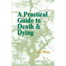 A Practical Guide to Death and Dying