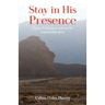 Stay in His Presence: Visions & Biblical Searches by the Inspired Holy Spirit