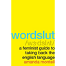 Wordslut: A Feminist Guide to Taking Back the English Language