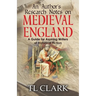 An Author's Research Notes on Medieval England: A Guide for Aspiring Writers of Historical Fiction