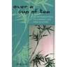 Over a Cup of Tea: An Introduction to Chinese Life and Culture