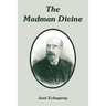 The Madman Divine