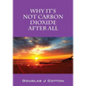 Why It's Not Carbon Dioxide After All