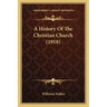 A History Of The Christian Church (1918)