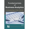 Fundamentals of Business Analytics: Unlocking Data-Driven Insights for Successful Business