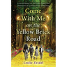 Come With Me on the Yellow Brick Road: A Novel Based on the Lives, Fears, and Obstacles of 3 Generations of Women